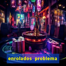 enrolados problema em dobro click jogos